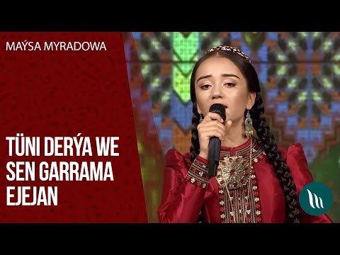 Maysa Myradowa - Tuni derya, Sen garrama Ejejan | 2020
