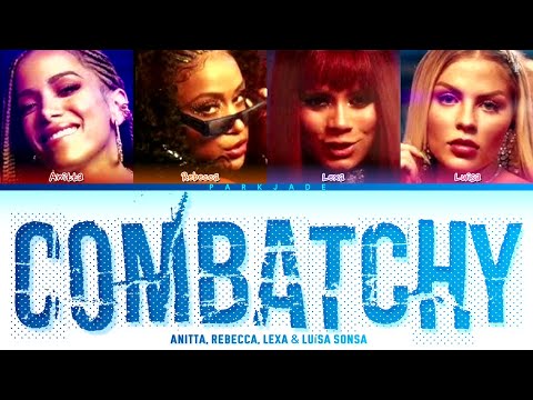 Anitta, Rebecca, Lexa & Luísa Sonza - COMBATCHY (Color Coded Lyrics_PT-BR_SPA_ENG)