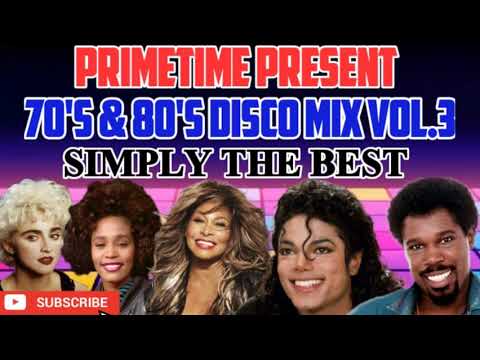 🔥70'S & 80'S DISCO MIX VOL 3  SIMPLY THE BEST FT TINA TURNER, MICHAEL JACKSON, MADONNA, WHITNEY