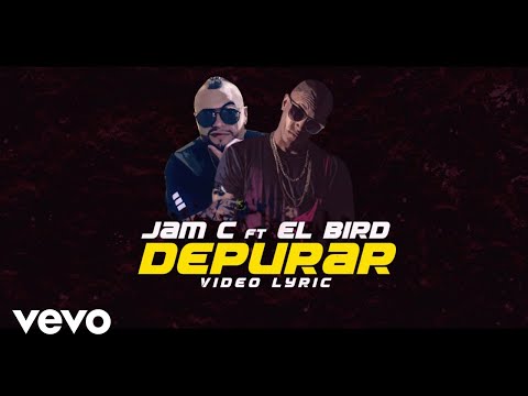 JamC, El Bird - Depurar (Video Lyric)
