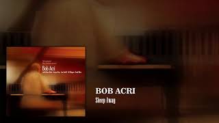 Bob Acri - Sleep Away [HQ]