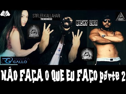 Stifler Kallahari feat. Renata Gallo parte Husky Lion - Não faça o que eu faço - parte 2