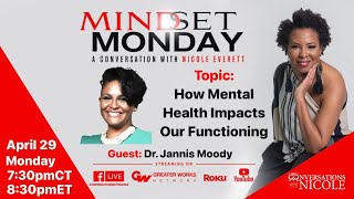 How Mental Health Impacts Our Functioning 4.29.24 Guest: Dr. Jannis Moody #MM