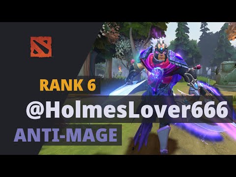 @HolmesLover666 (Rank 6) plays Anti-Mage Dota 2 Full Game