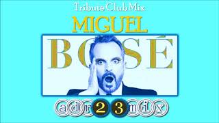MIGUEL BOSÉ - Tributo Club Mix (adr23mix) Special DJs Editions