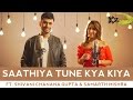 SPB Saathiya Tune Kya Kiya The Kroonerz Project Ft Shivani Chanana Gupta Samarth Mishra