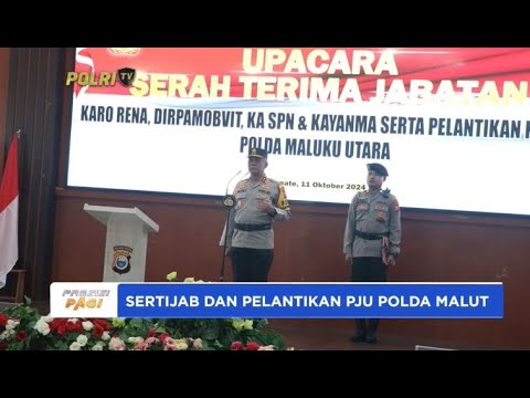 SERTIJAB DAN PELANTIKAN PEJABAT UTAMA POLDA MALUT