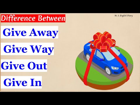 Difference Between Give Away, Give Way, Give Out, and Give In
