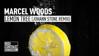 Marcel Woods - Lemon Tree (Johann Stone Remix) [High Contrast Recordings]