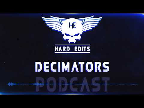 Decimators - Hard Edits podcast Episode 17