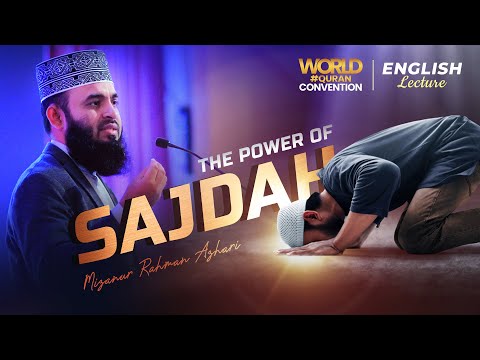 Power of Sajdah by Mizanur Rahman Azhari | World Quran Convention 2022