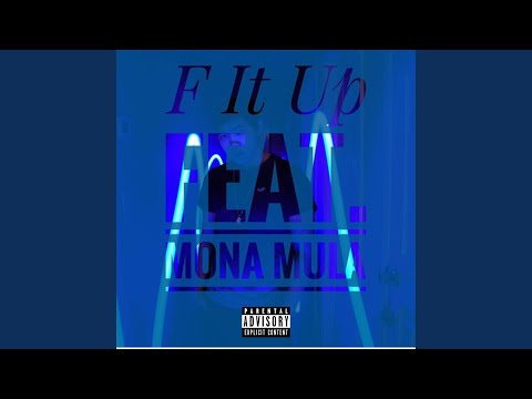 F It Up (feat. Mona Mula)
