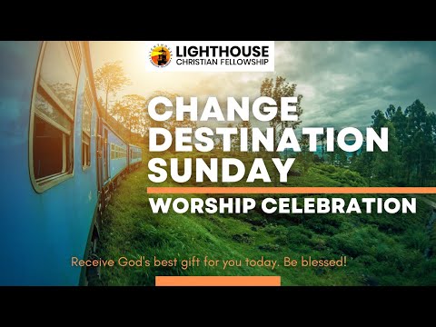 Change Destination Sunday Worship Service (March 05, 2023) - Lighthouse Davao