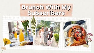MONTHLY BRUNCH WITH MY SUBSCRIBERS | MEETING FOR THE FIRST TIME