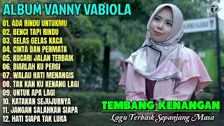 Download lagu Album Vanny Vabiola || ADA RINDU UNTUKMU - BENCI TAPI RINDU💕💕Tembang Kenangan Terbaik Sepanjang Masa mp3