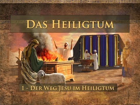 Das Heiligtum Teil 1 - Der Weg Jesu im Heiligtum