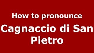 How to pronounce Cagnaccio Di San Pietro