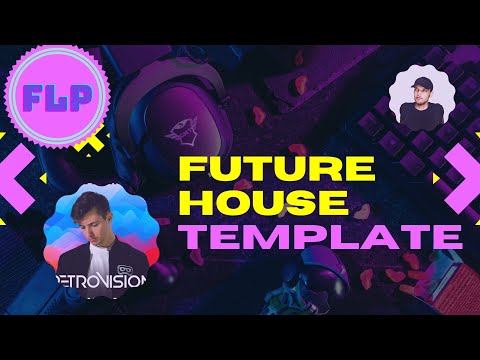 Professional Future House FLP (RetroVision, Don Diablo, Brooks, M Williams Style) FL Studio Template