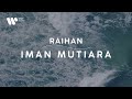 Raihan - Iman Mutiara (Lirik Video)
