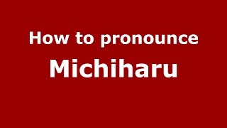 How to pronounce Michiharu