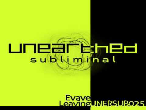 Evave - Leaving (Original Mix) [Unearthed Subliminal]