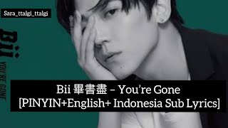 Bii 畢書盡 – You’re Gone [PINYIN+English+ Indonesia Sub Lyrics]
