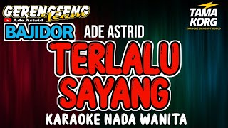 Download lagu TERLALU SAYANG KARAOKE!! Bajidor | Nada Wanita mp3