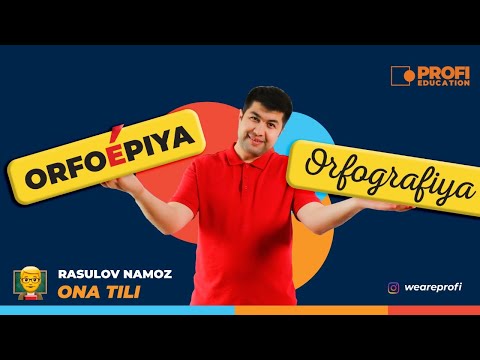 YENGIL ONA TILI. 4-Dars: ORFOEPIYA. ORFOGRAFIYA.