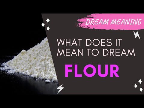 MEANING OF DREAM FLOUR : Interpretation & Symbolism