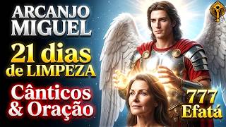 Arcanjo Miguel ✨ 21 dias de Limpeza Espiritual com Cânticos Que Purificam - 777 Efatá