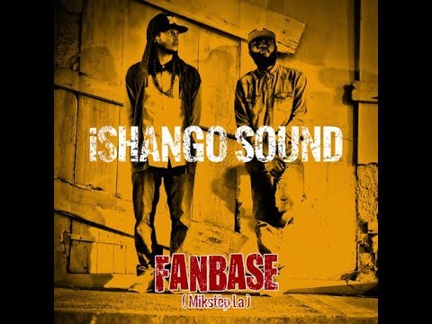 [audio + video] iShango Sound - Fanbase (Mikstèp​-​La)