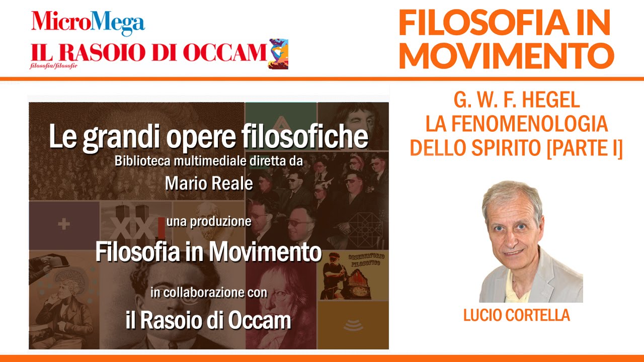 Lucio Cortella e G. W. F. Hegel - La fenomenologia dello Spirito [Parte I]