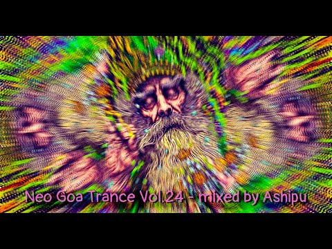 Neo Goa Trance Vol.24 - mixed by Ashipu