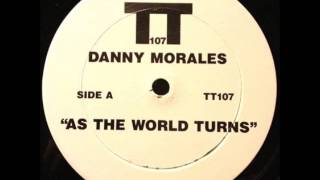 Danny Morales ‎-- As the world turns