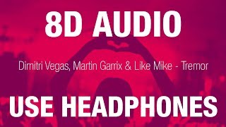 Dimitri Vegas, Martin Garrix &amp; Like Mike - Tremor | 8D AUDIO