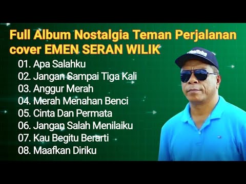 Nostalgia full album paling enak buat perjalanan cover EMEN SERAN WILIK