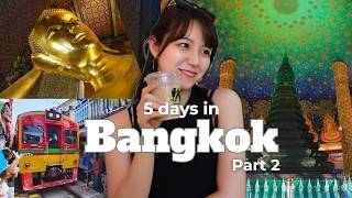 5 Days in Bangkok 🇹🇭 Part 2 | Temples, Railway & Floating Markets, Wat Arun Dinner, Cafes & Spa