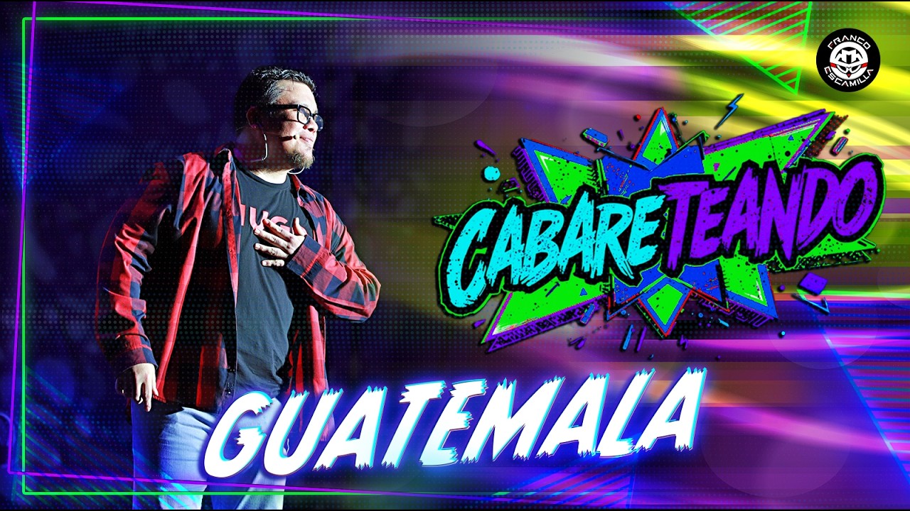 Cabareteando | Guatemala | T.4