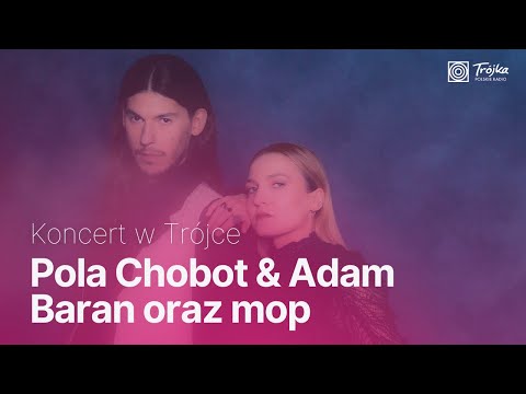 Pola Chobot & Adam Baran oraz mop | Koncert w Trójce