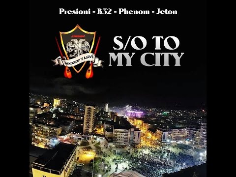 Presioni feat. B52, Phenom & Jeton - S/O TO MY CITY