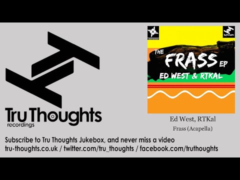 Ed West, RTKal - Frass - Acapella - feat. Serocee