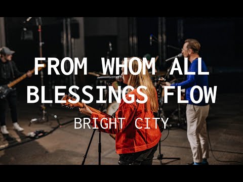From Whom All Blessings Flow (Doxology) // Bright City