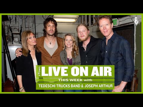 eTown Radio Podcast: Tedeschi Trucks Band and Joseph Arthur [AUDIO ONLY]