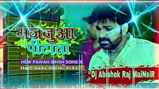 Dj Abishek Raj MaiNsiR _ Duwara _majanua pita ta #Pawan singh new hit SonG Dj Raj kamal BaSti vibrat