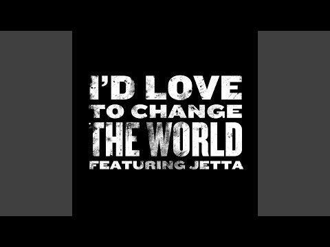 Id Love To Change The World - Jetta