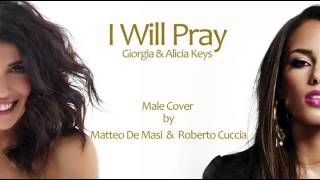 I will pray ( Pregherò) - Giorgia &amp; Alicia Keys (male cover by Matteo e Roberto)