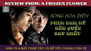 Review phim Song Hoa Điếm - A Frozen Flower | Đam Mỹ Hàn Quốc hay nhất 2008 | Vua yêu chàng cận vệ