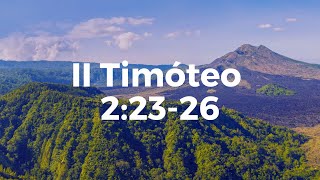 II Timóteo 2:23-26 - Sermão proferido em 08/09/2021