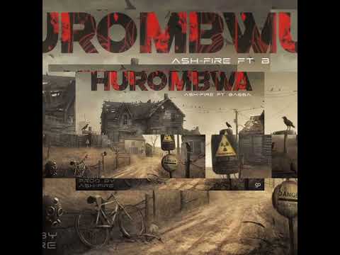Ash-Fire ft Bagga (Hurombwa official audio)