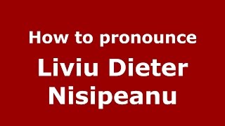How to pronounce Liviu Dieter Nisipeanu